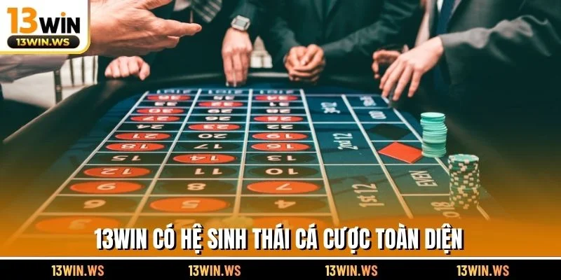 13WIN có hệ sinh thái cá cược toàn diện