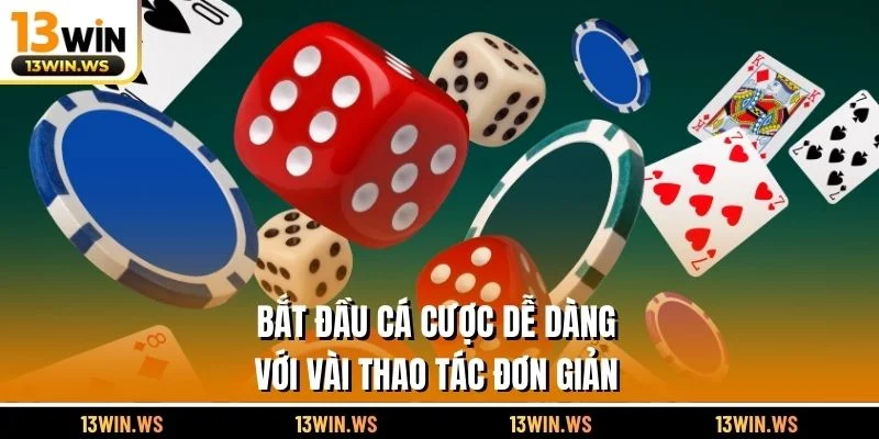 Bắt đầu cá cược dễ dàng với vài thao tác đơn giản