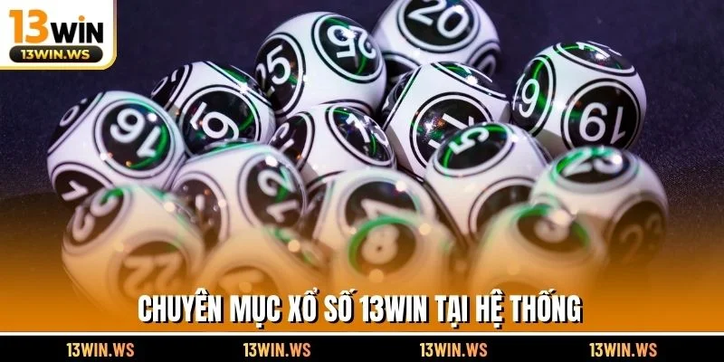 Chuyên mục xổ số 13WIN tại hệ thống