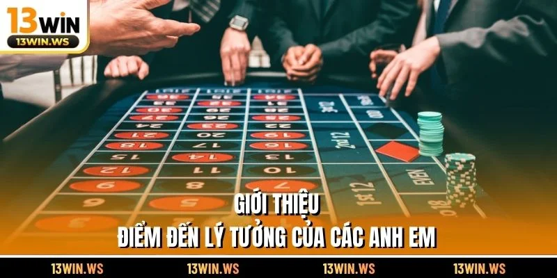 Giới Thiệu - Điểm đến lý tưởng của các anh em