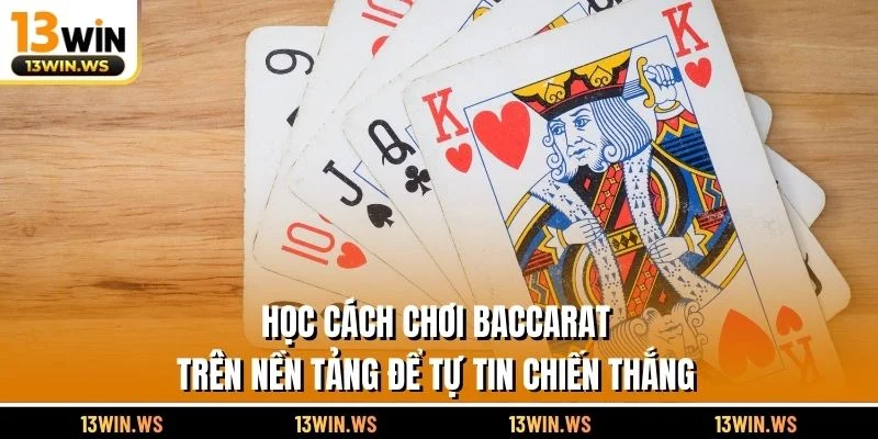 Học cách chơi Baccarat trên nền tảng để tự tin chiến thắng