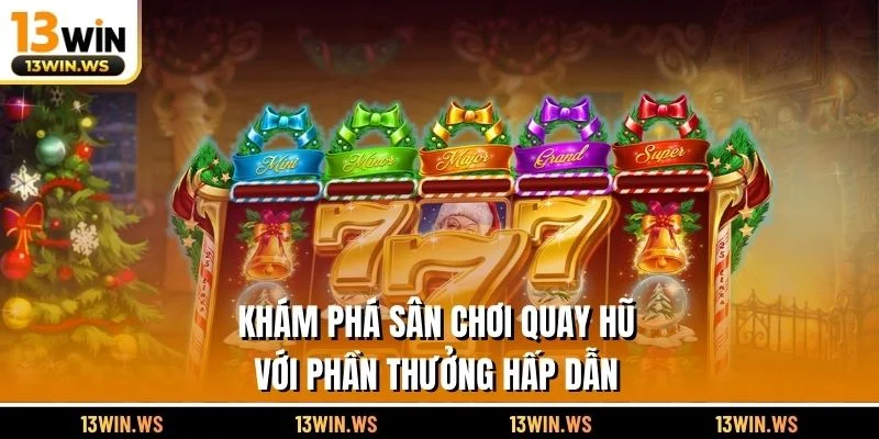 Khám phá sân chơi quay hũ với phần thưởng hấp dẫn