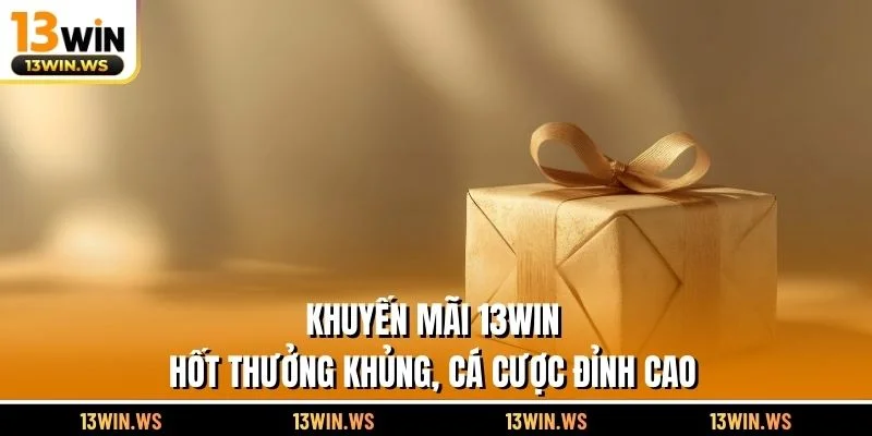 Khuyến Mãi 13WIN