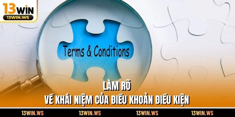 Làm rõ về khái niệm của điều khoản điều kiện