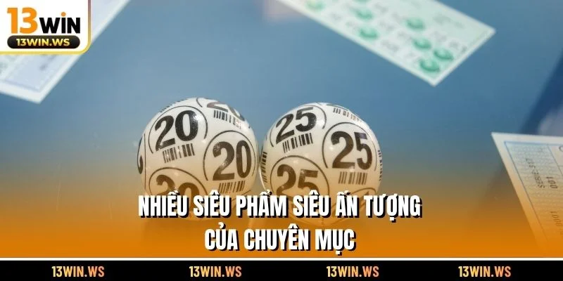 Nhiều siêu phẩm siêu ấn tượng của chuyên mục