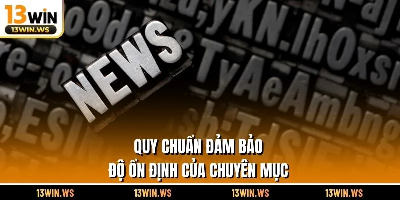 Quy chuẩn đảm bảo độ ổn định của chuyên mục