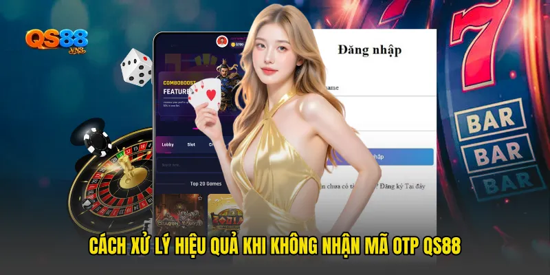 Cách xử lý hiệu quả khi Không nhận mã OTP QS88