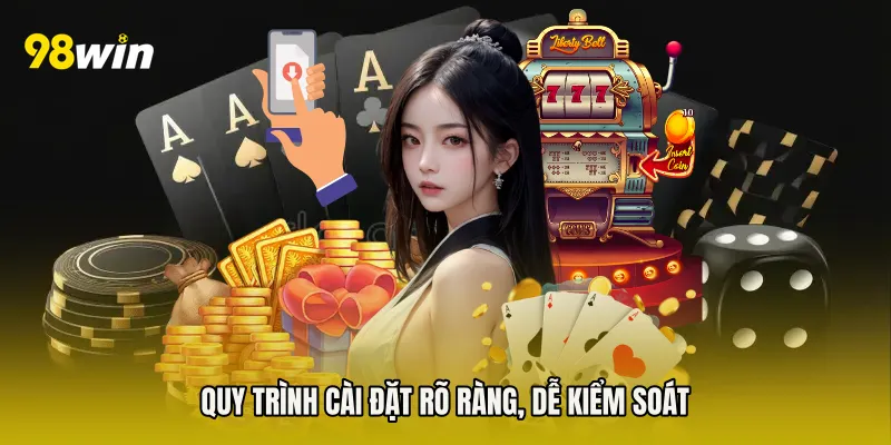 Quy trình cài đặt rõ ràng, dễ kiểm soát